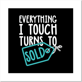 Everything I Touch Turns To Sold Posters and Art